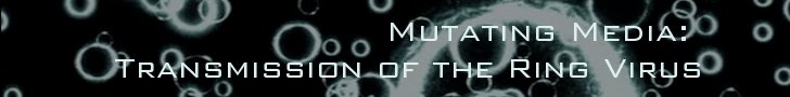 Mutating Media: Transmission of the Ring Virus